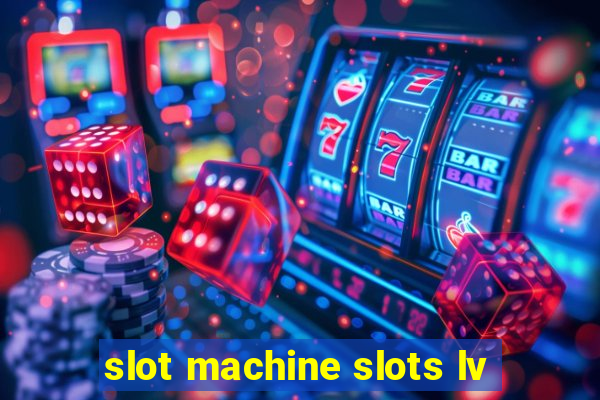 slot machine slots lv