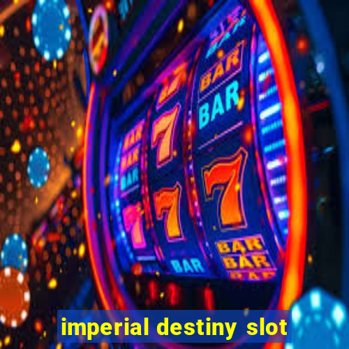 imperial destiny slot