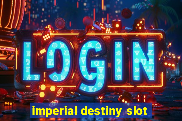 imperial destiny slot