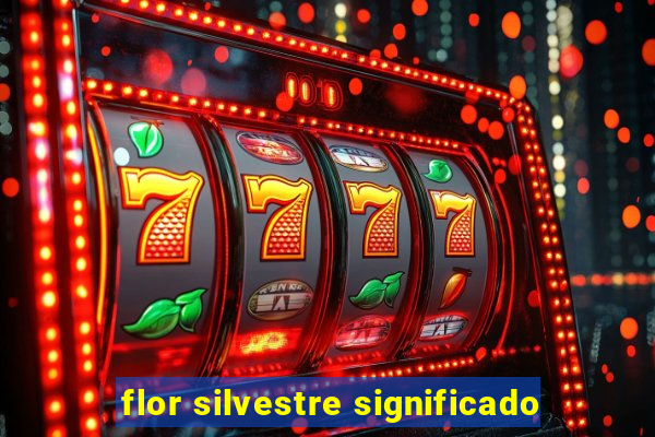 flor silvestre significado