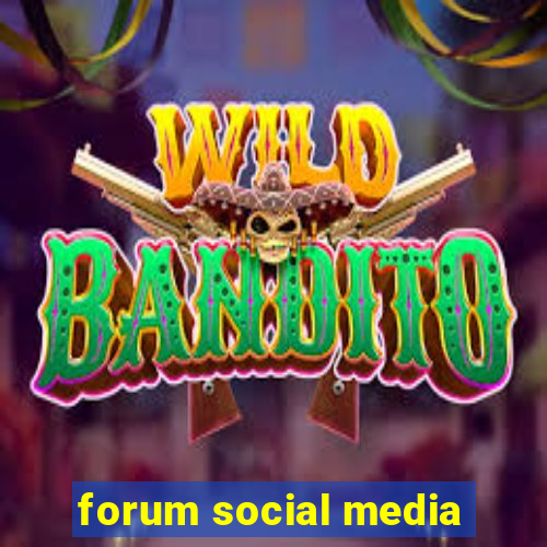 forum social media