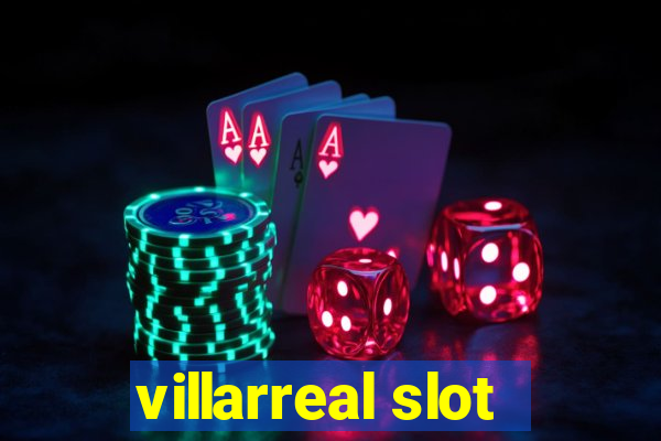 villarreal slot