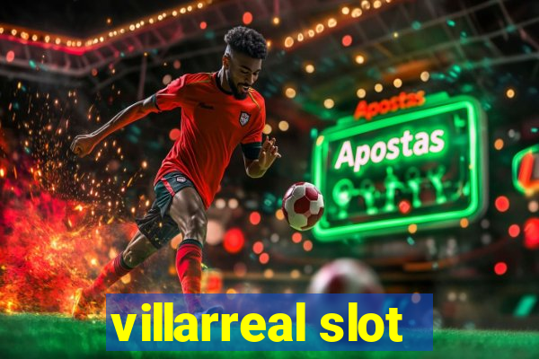 villarreal slot