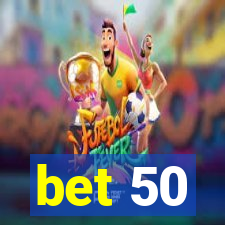 bet 50