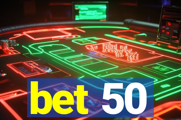 bet 50