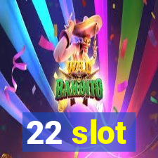 22 slot