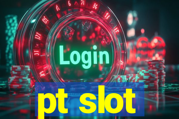 pt slot