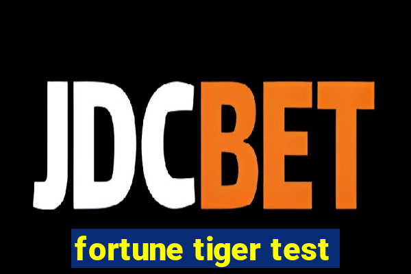 fortune tiger test