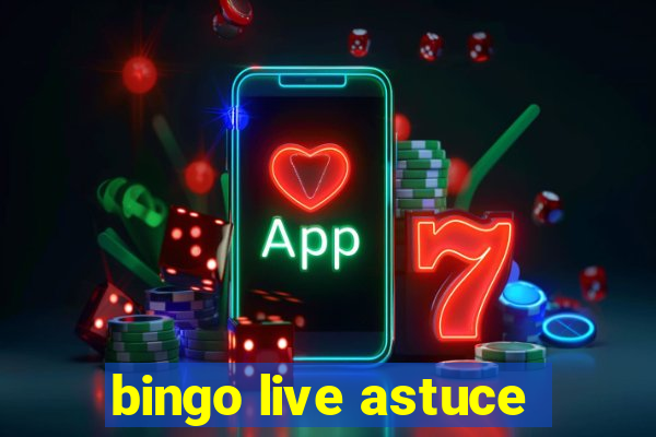 bingo live astuce