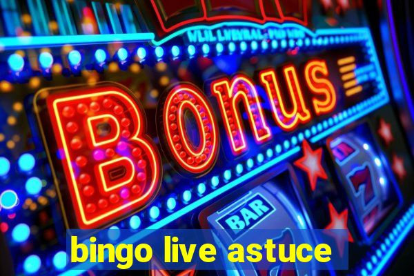 bingo live astuce