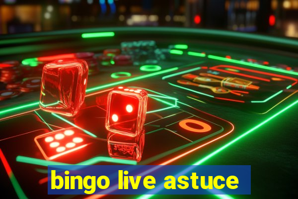 bingo live astuce