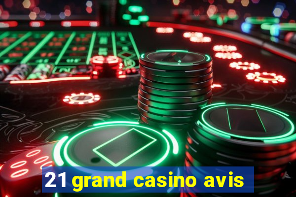 21 grand casino avis