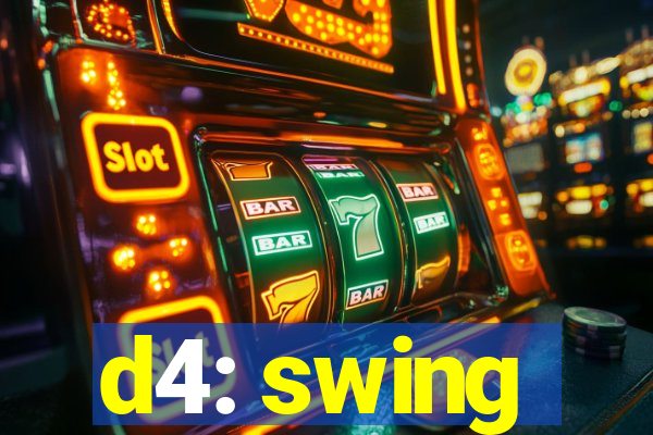 d4: swing