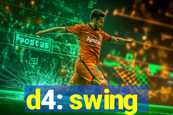 d4: swing