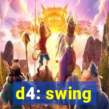 d4: swing