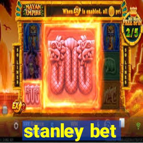 stanley bet