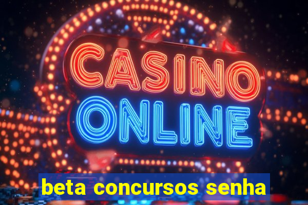 beta concursos senha