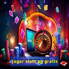 jogar slots pg gratis