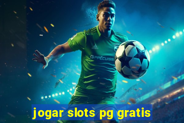 jogar slots pg gratis