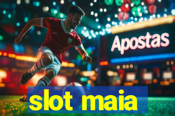 slot maia