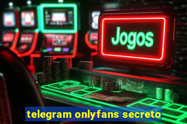 telegram onlyfans secreto