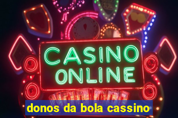 donos da bola cassino