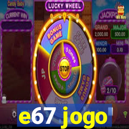 e67 jogo