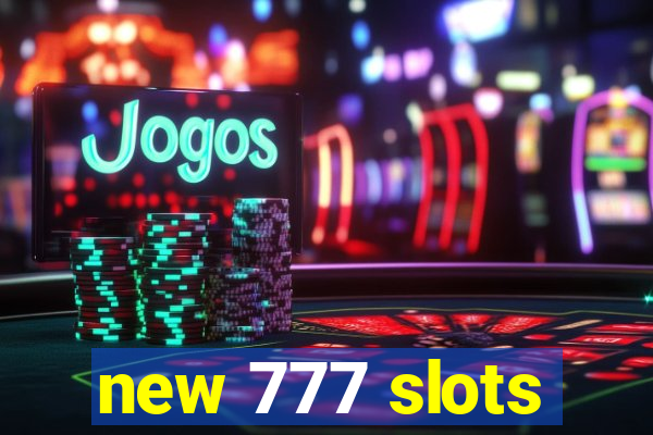 new 777 slots