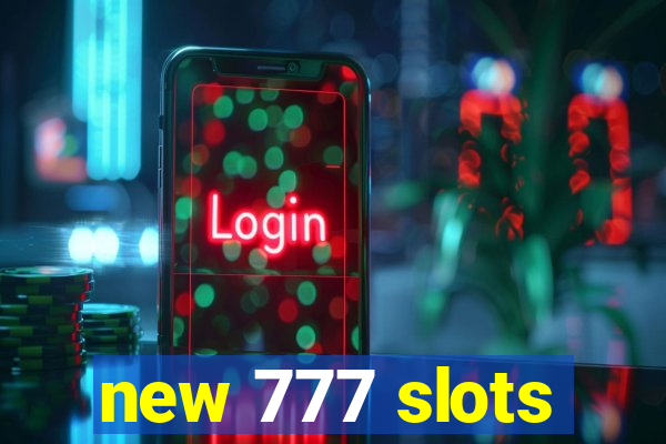 new 777 slots