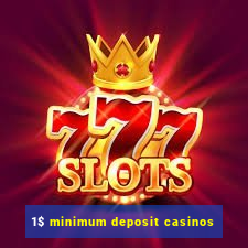 1$ minimum deposit casinos