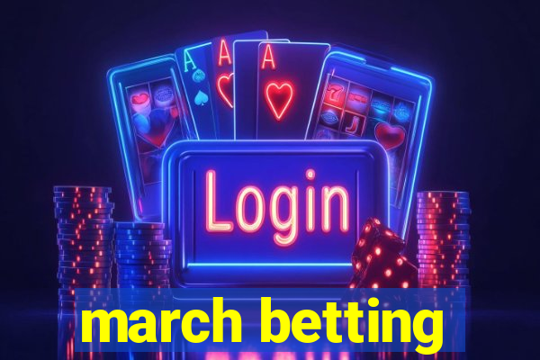 march betting