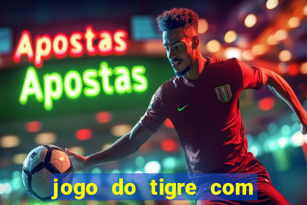 jogo do tigre com bonus gratis sem deposito