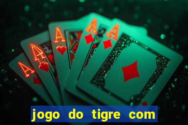 jogo do tigre com bonus gratis sem deposito