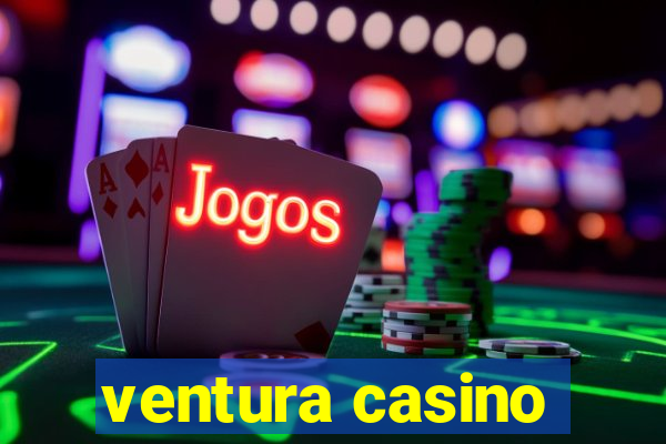 ventura casino