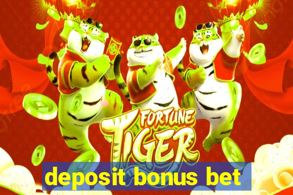 deposit bonus bet