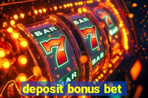 deposit bonus bet