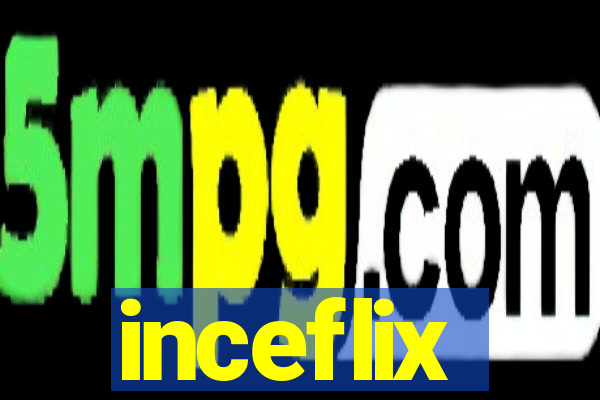 inceflix