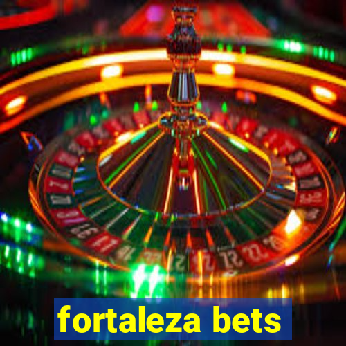 fortaleza bets