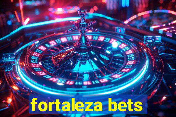 fortaleza bets