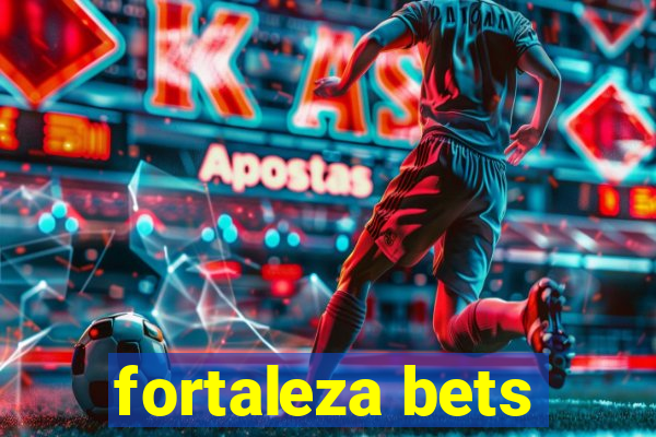 fortaleza bets