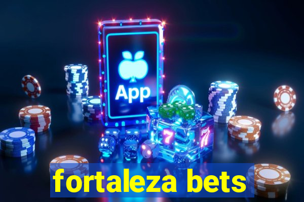 fortaleza bets