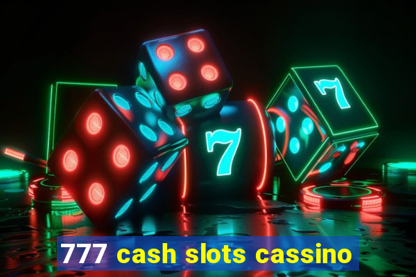 777 cash slots cassino