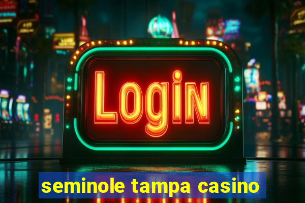 seminole tampa casino