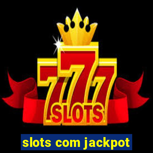 slots com jackpot