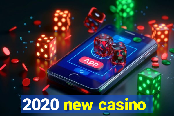 2020 new casino