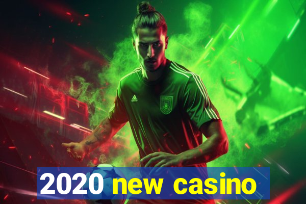 2020 new casino