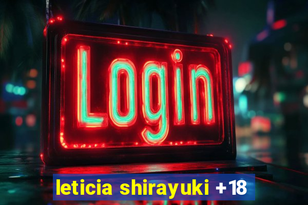 leticia shirayuki +18