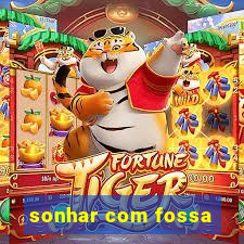 sonhar com fossa