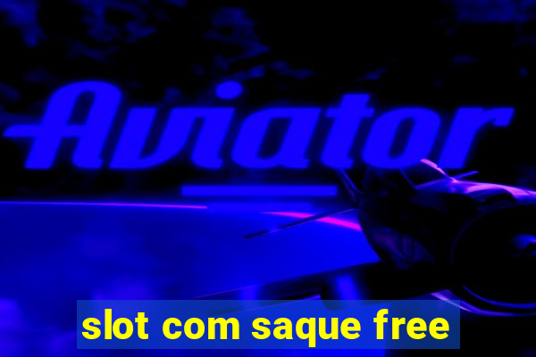 slot com saque free