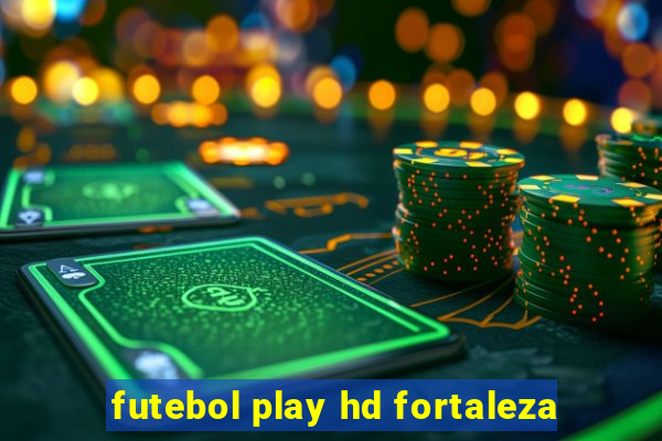 futebol play hd fortaleza